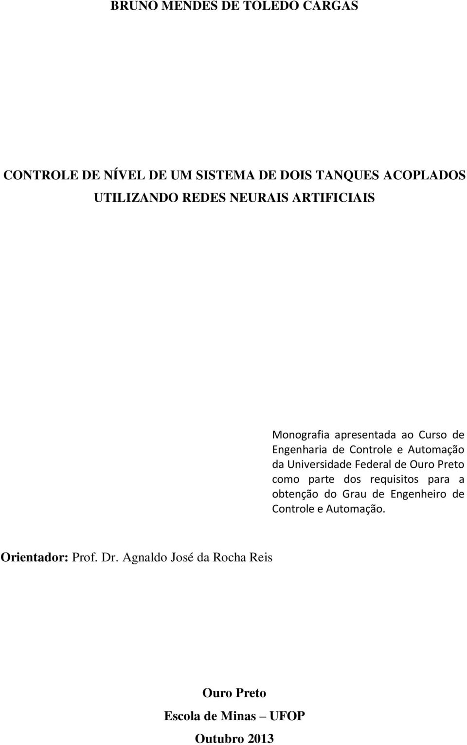 Universidade Federal de Ouro Preto como parte dos requisitos para a obtenção do Grau de Engenheiro de