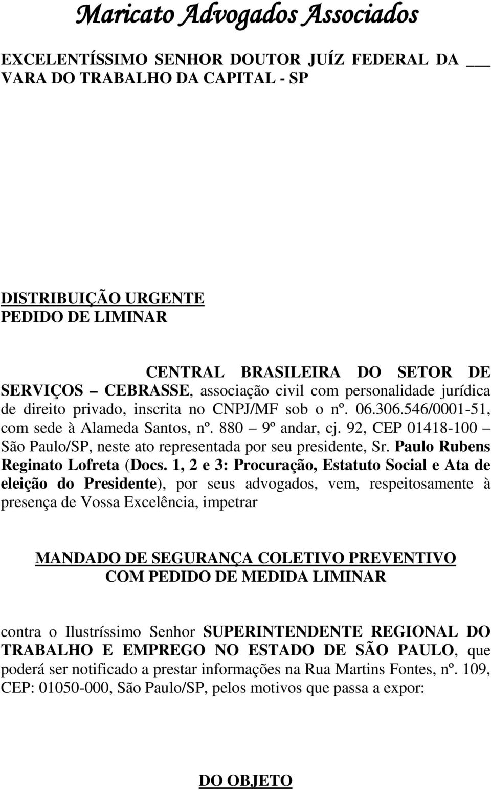 92, CEP 01418-100 São Paulo/SP, neste ato representada por seu presidente, Sr. Paulo Rubens Reginato Lofreta (Docs.