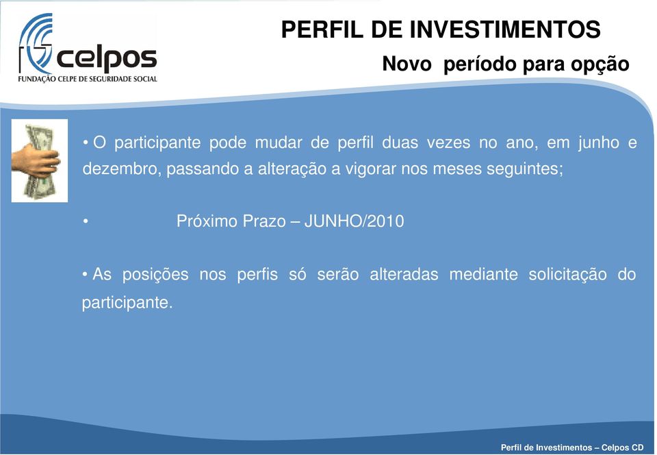 vigorar nos meses seguintes; Próximo Prazo JUNHO/2010 As