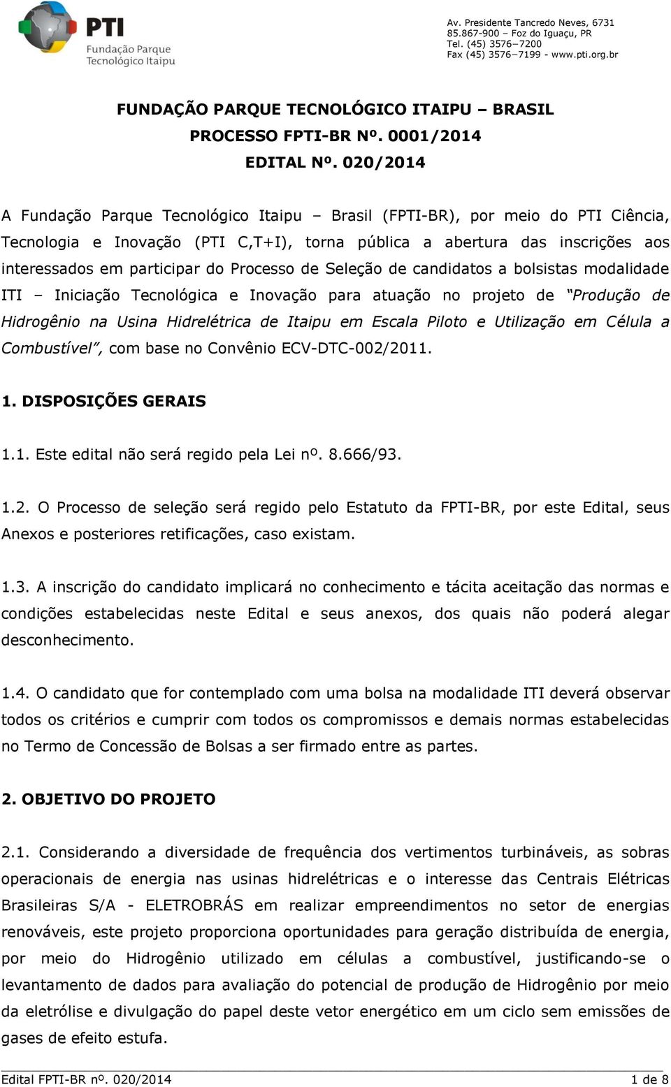 Processo de Seleção de candidatos a bolsistas modalidade ITI Iniciação Tecnológica e Inovação para atuação no projeto de Produção de Hidrogênio na Usina Hidrelétrica de Itaipu em Escala Piloto e