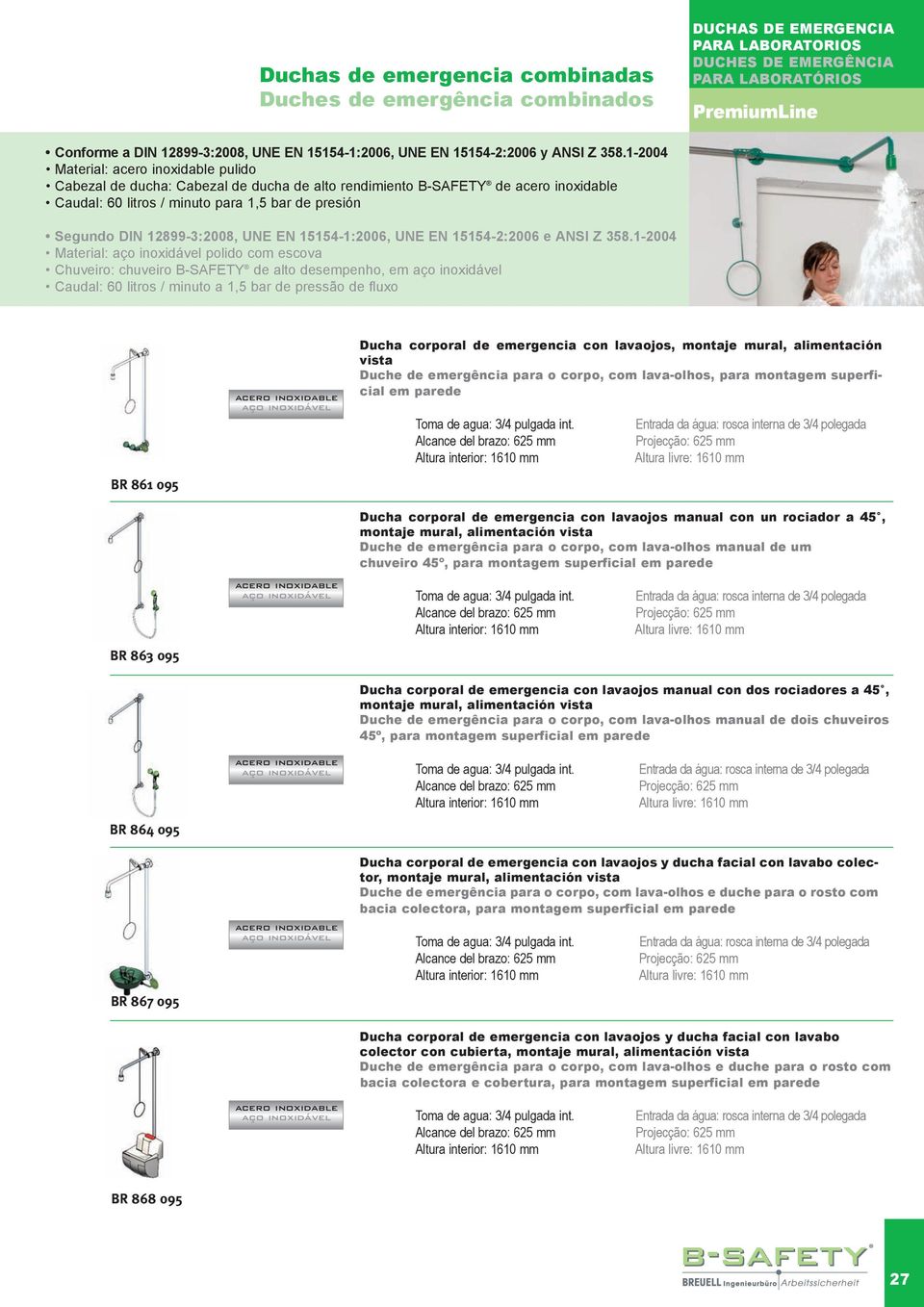 1-2004 Material: polido com escova, em BR 861 095 Ducha corporal de emergencia con lavaojos, montaje mural, alimentación vista Duche de emergência para o corpo, com lava-olhos, para montagem