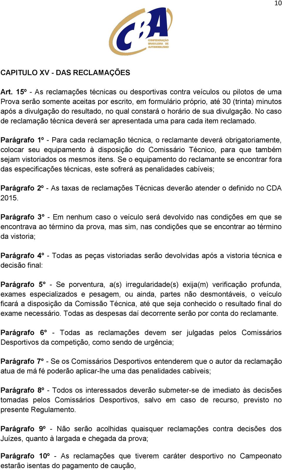 no qual constará o horário de sua divulgação. No caso de reclamação técnica deverá ser apresentada uma para cada item reclamado.