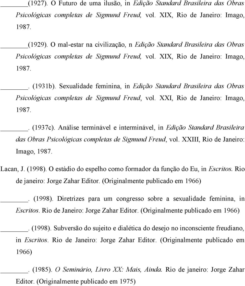 Sexualidade feminina, in Edição Standard Brasileira das Obras Psicológicas completas de Sigmund Freud, vol. XXI, Rio de Janeiro: Imago,. (1937c).