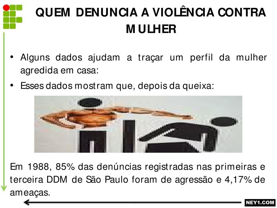 que, depois da queixa: Em 1988, 85% das denúncias registradas nas