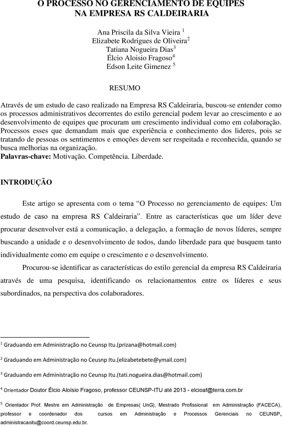 desenvolvimento de equipes que procuram um crescimento individual como em colaboração.