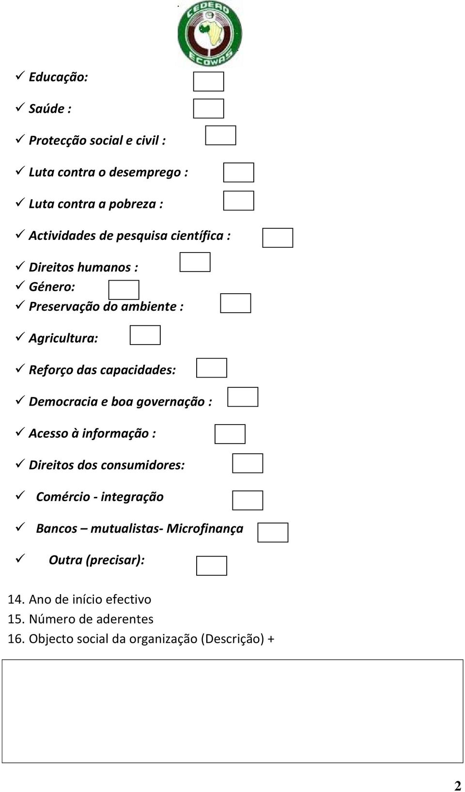 Democracia e boa governação : Acesso à informação : Direitos dos consumidores: Comércio integração Bancos mutualistas