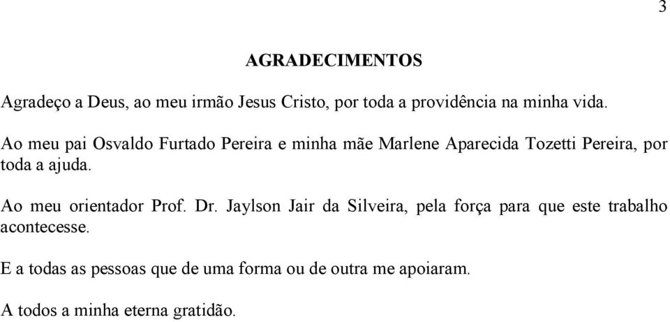 Ao meu orentador Prof. Dr.