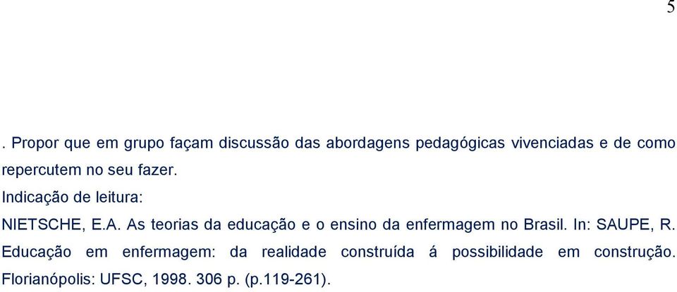 As teorias da educação e o ensino da enfermagem no Brasil. In: SAUPE, R.