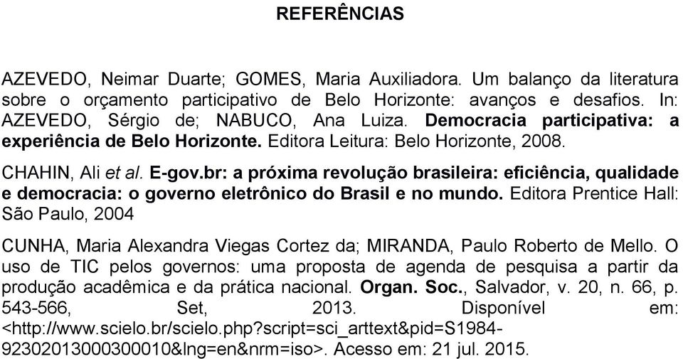 br: a próxima revolução brasileira: eficiência, qualidade e democracia: o governo eletrônico do Brasil e no mundo.