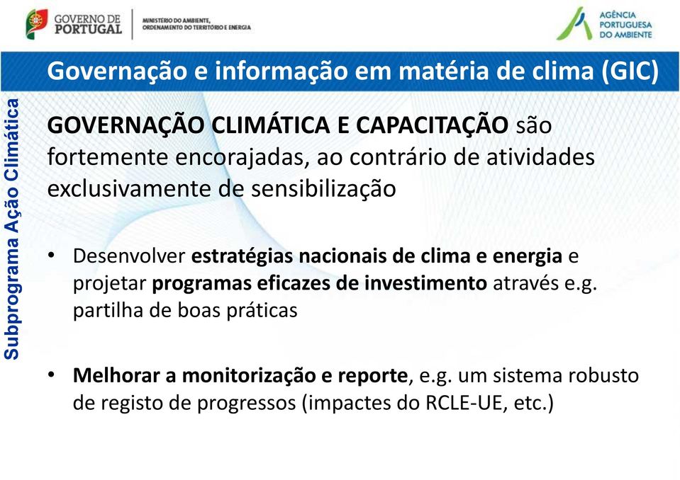 nacionais de clima e energia e projetar programas eficazes de investimento através e.g. partilha de boas práticas Melhorar a monitorização e reporte, e.
