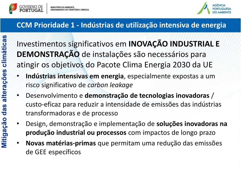 carbon leakage Desenvolvimento e demonstração de tecnologias inovadoras / custo-eficaz para reduzir a intensidade de emissões das indústrias transformadoras e de processo Design,