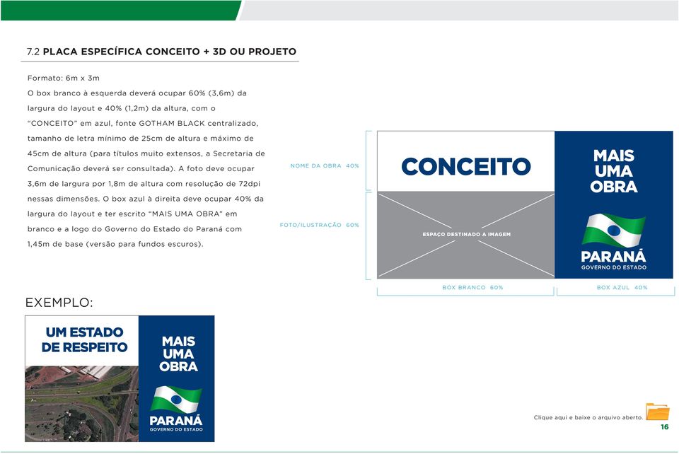 A foto deve ocupar 3,6m de largura por 1,8m de altura com resolução de 72dpi nessas dimensões.