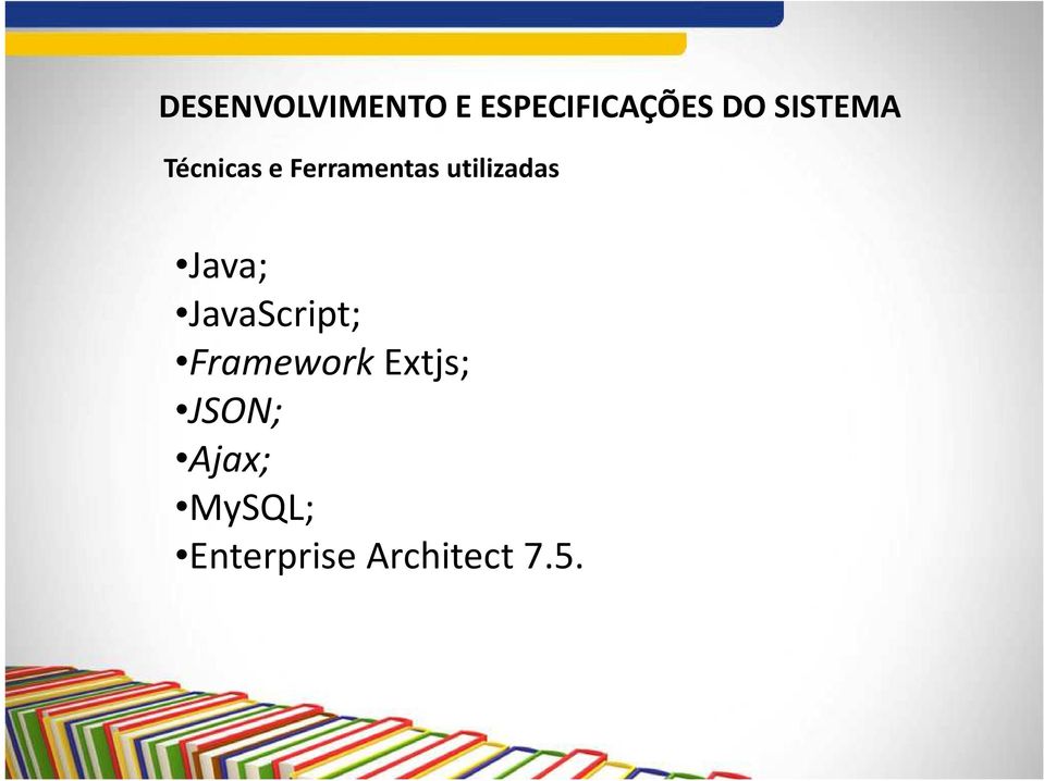 utilizadas Java; JavaScript; Framework