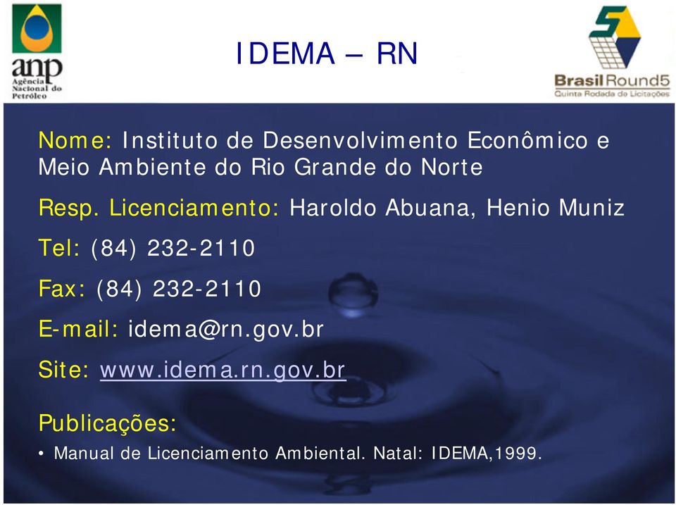 Licenciamento: Haroldo Abuana, Henio Muniz Tel: (84) 232-2110 Fax: (84)