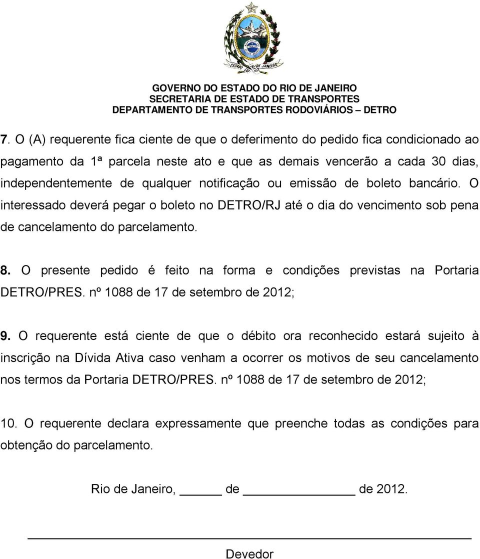 O presente pedido é feito na forma e condições previstas na Portaria DETRO/PRES. nº 1088 de 17 de setembro de 2012; 9.