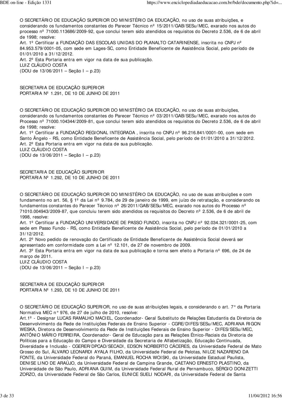 1º Certificar a FUNDAÇÃO DAS ESCOLAS UNIDAS DO PLANALTO CATARINENSE, inscrita no CNPJ nº 84.953.