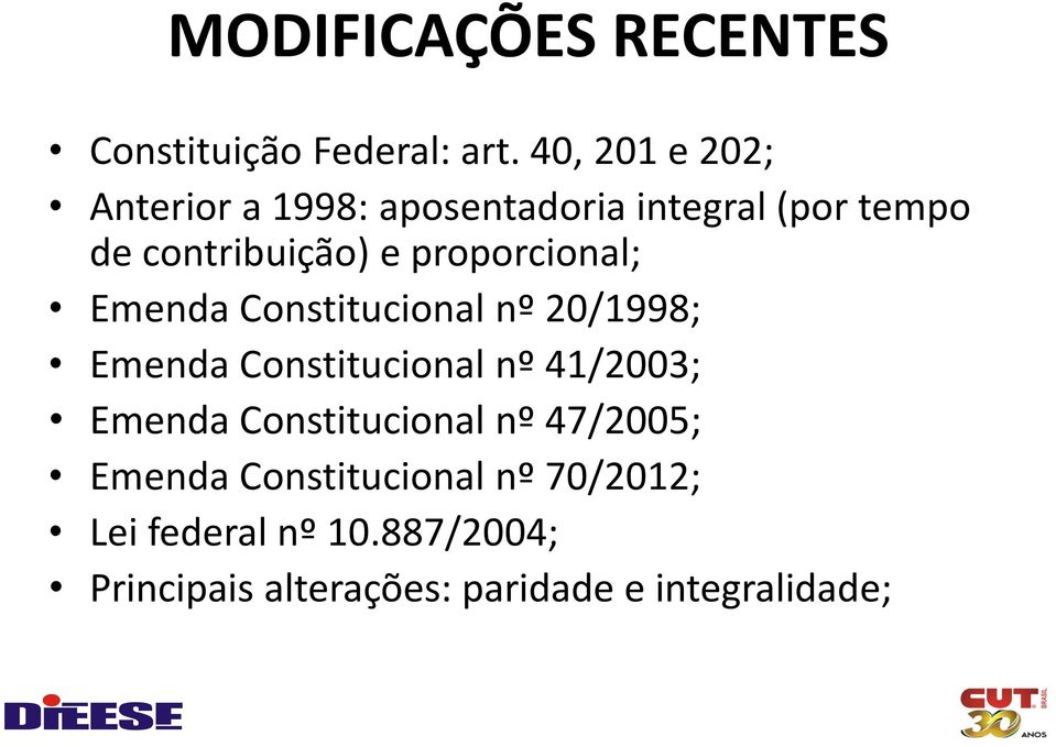 proporcional; Emenda Constitucional nº 20/1998; Emenda Constitucional nº 41/2003; Emenda