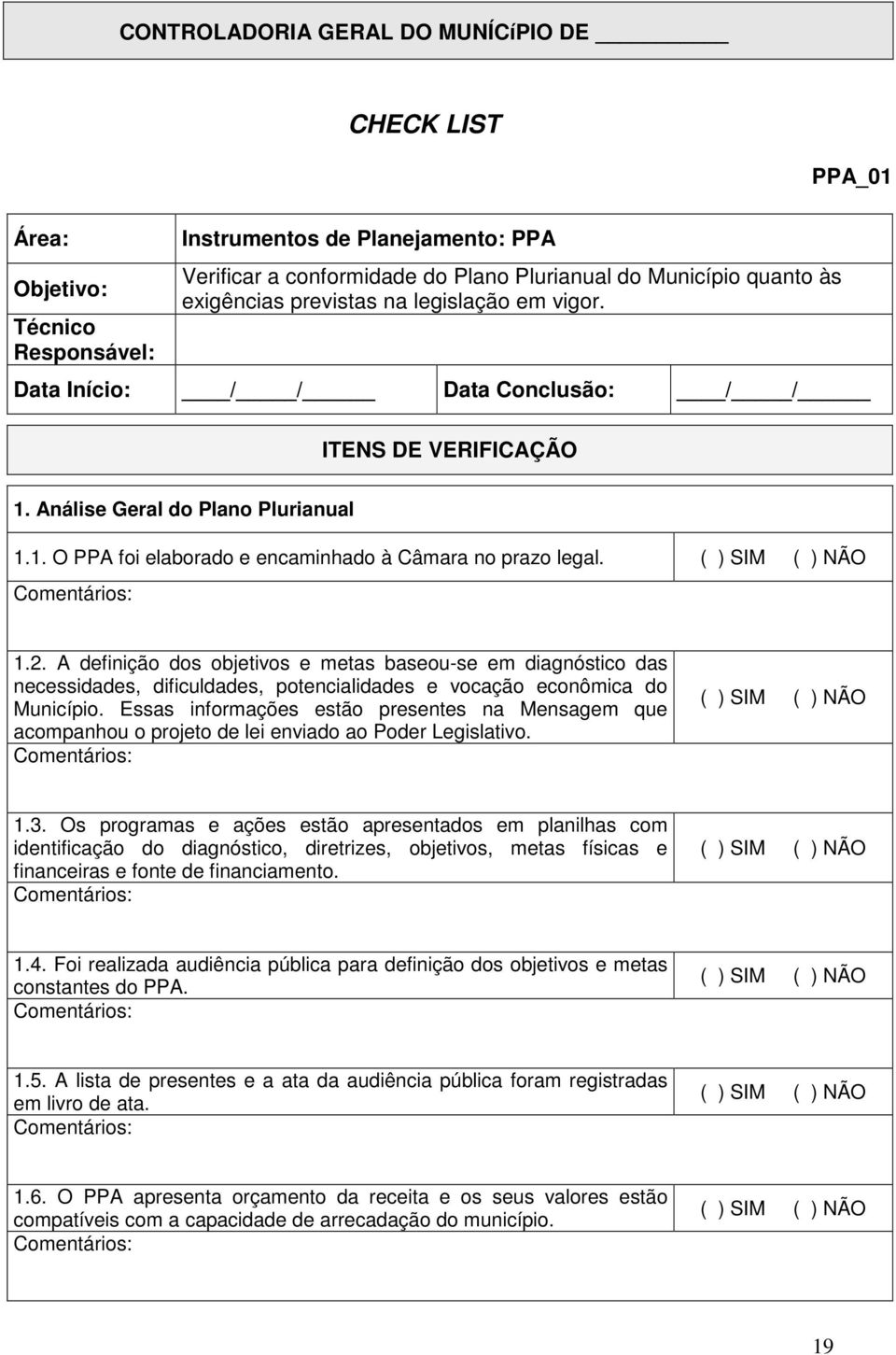 1.2. A definição dos objetivos e metas baseou-se em diagnóstico das necessidades, dificuldades, potencialidades e vocação econômica do Município.