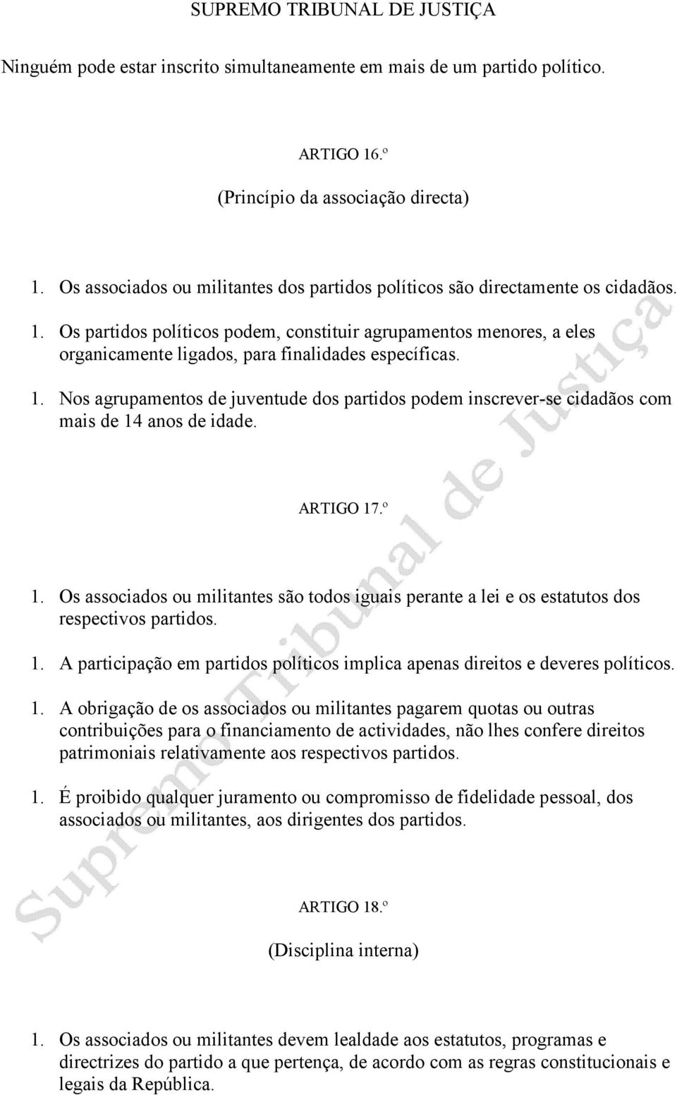 Os partidos políticos podem, constituir agrupamentos menores, a eles organicamente ligados, para finalidades específicas. 1.