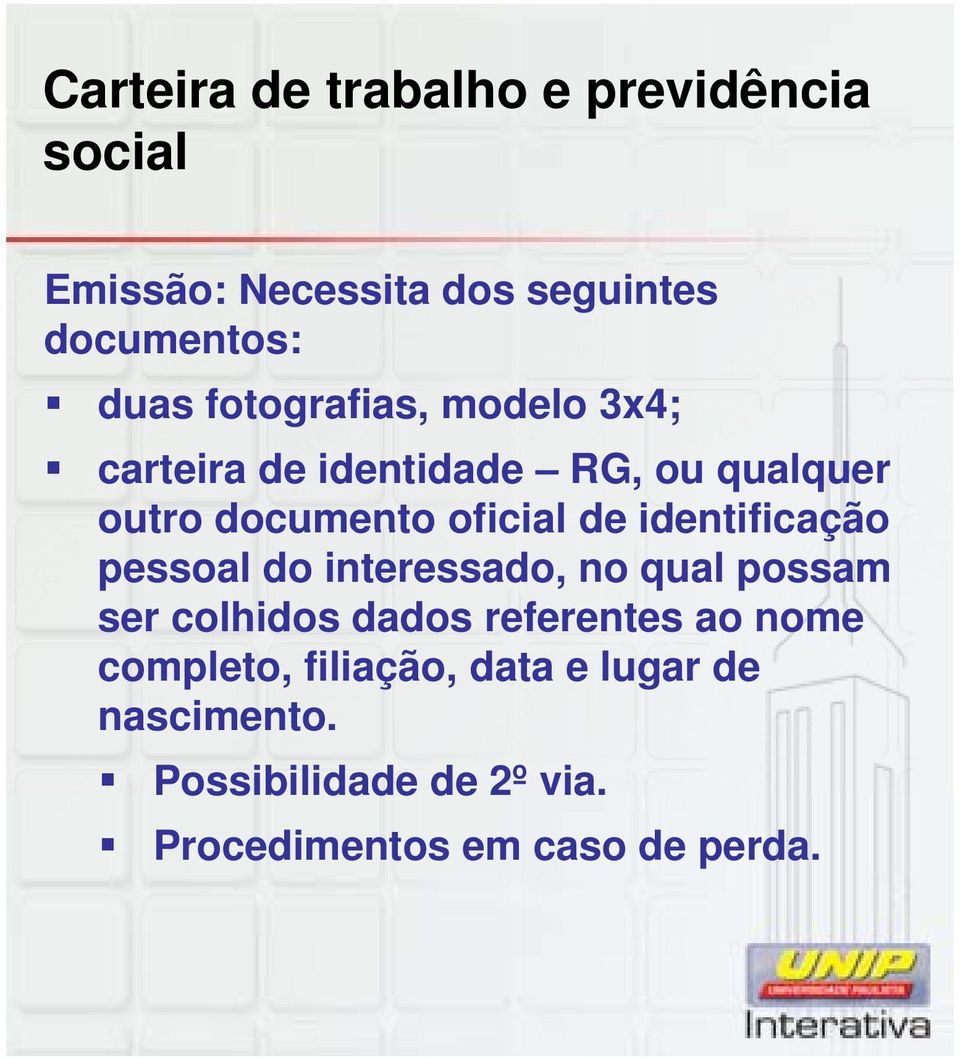 identificação pessoal do interessado, no qual possam ser colhidos dados referentes ao nome