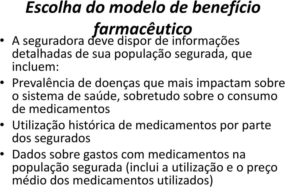 sobretudo sobre o consumo de medicamentos Utilização histórica de medicamentos por parte dos segurados