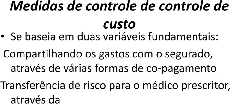 com o segurado, através de várias formas de