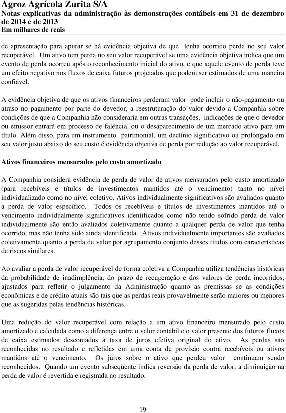 negativo nos fluxos de caixa futuros projetados que podem ser estimados de uma maneira confiável.