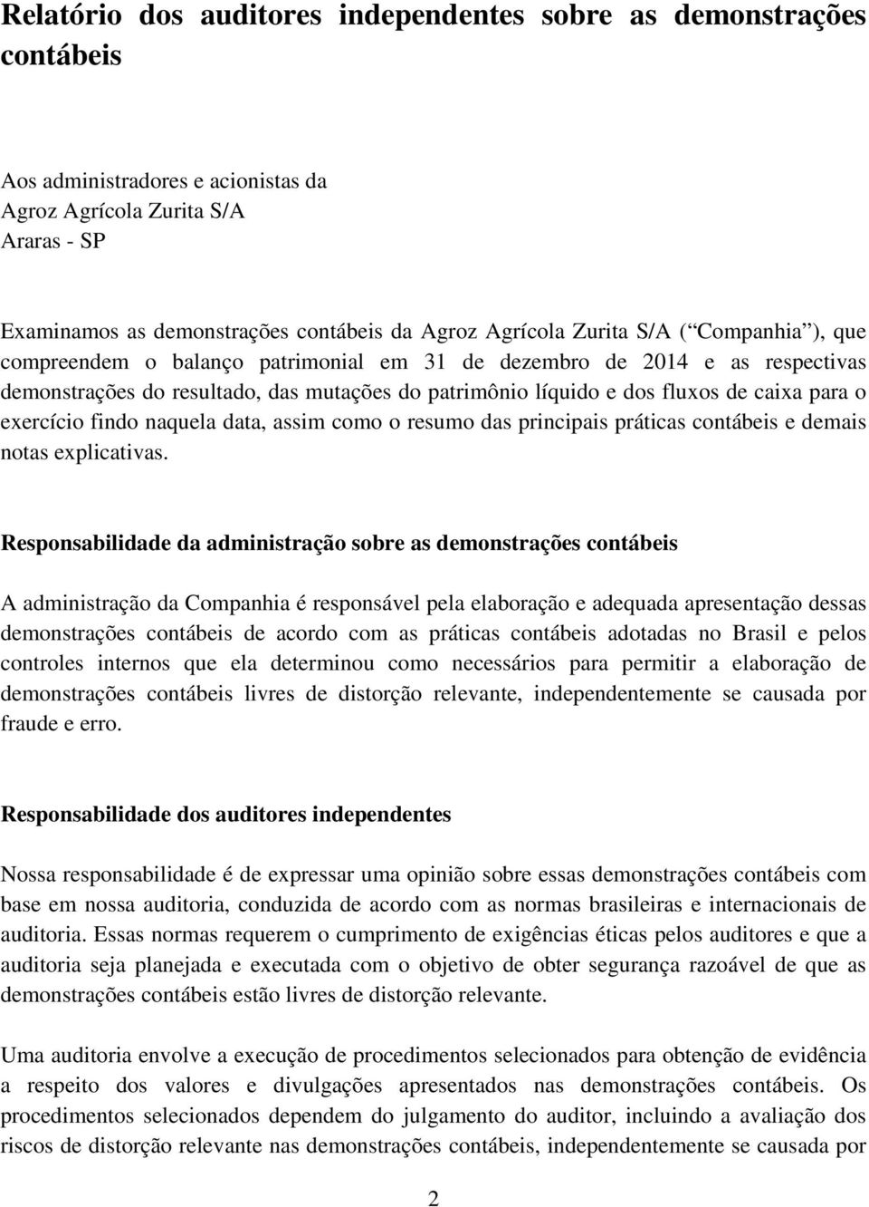 caixa para o exercício findo naquela data, assim como o resumo das principais práticas contábeis e demais notas explicativas.