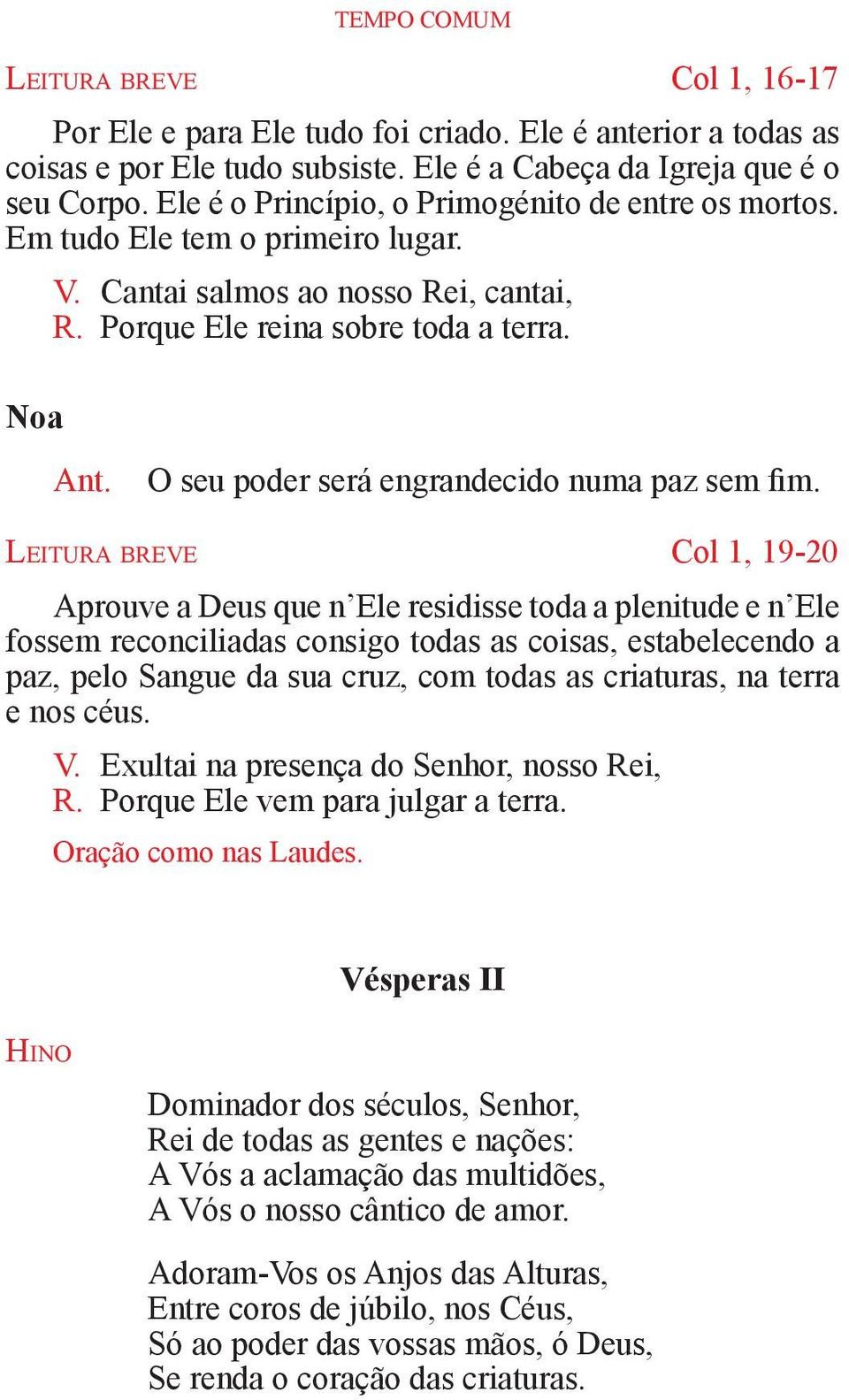 O seu poder será engrandecido numa paz sem fim.