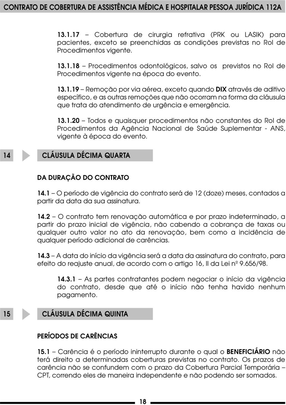 14 CLÁUSULA DÉCIMA QUARTA DA DURAÇÃO DO CONTRATO 14.