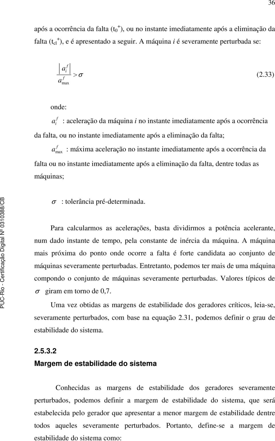 ou o state medatamete após a elmação da falta, detre todas as máquas; σ : tolerâca pré-determada.