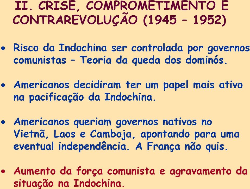 Americanos decidiram ter um papel mais ativo na pacificação da Indochina.