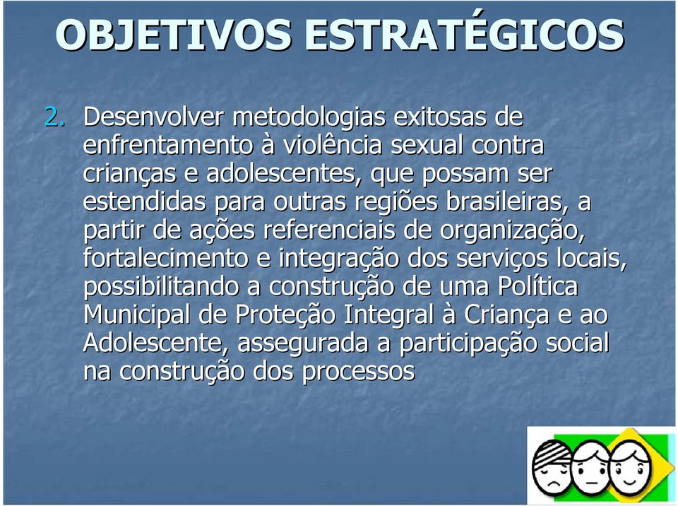 possam ser estendidas para outras regiões brasileiras, a partir de ações a referenciais de organização,