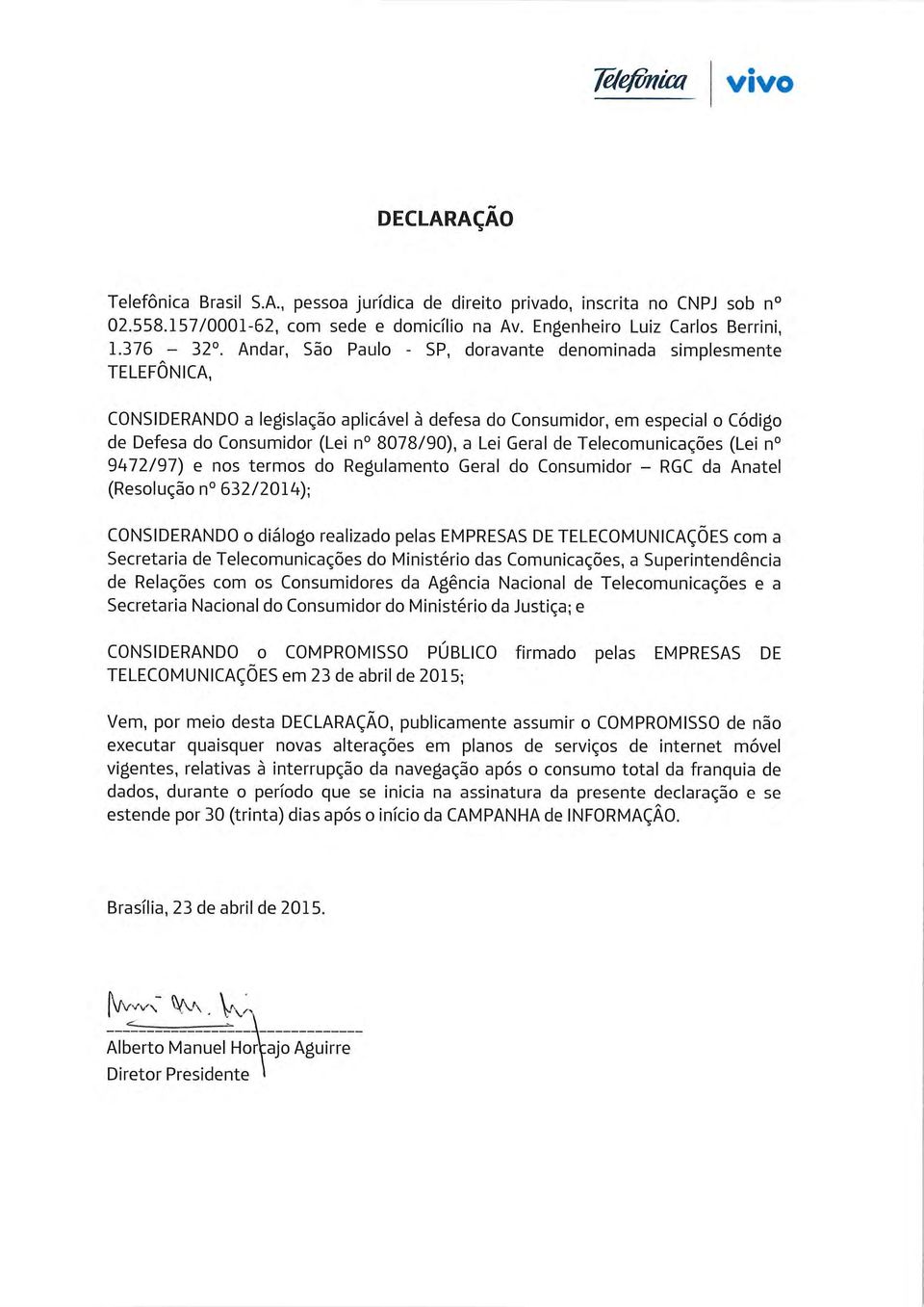 Geral de Telecomunicações (Lei n 9472/97) e nos termos do Regulamento Geral do Consumidor RGC da Anatel (Resolução n 632/2014); CONSIDERANDO o diálogo realizado pelas EMPRESAS DE TELECOMUNICAÇÕES com