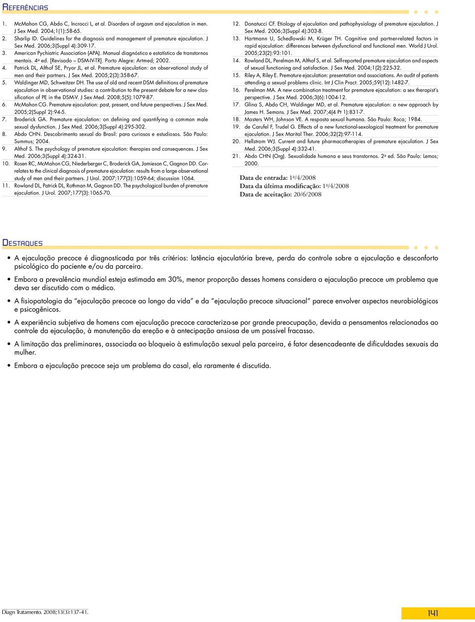 Manual diagnóstico e estatístico de transtornos mentais. 4 a ed. [Revisado DSM-IV-TR]. Porto Alegre: Artmed; 2002. 4. Patrick DL, Althof SE, Pryor JL, et al.