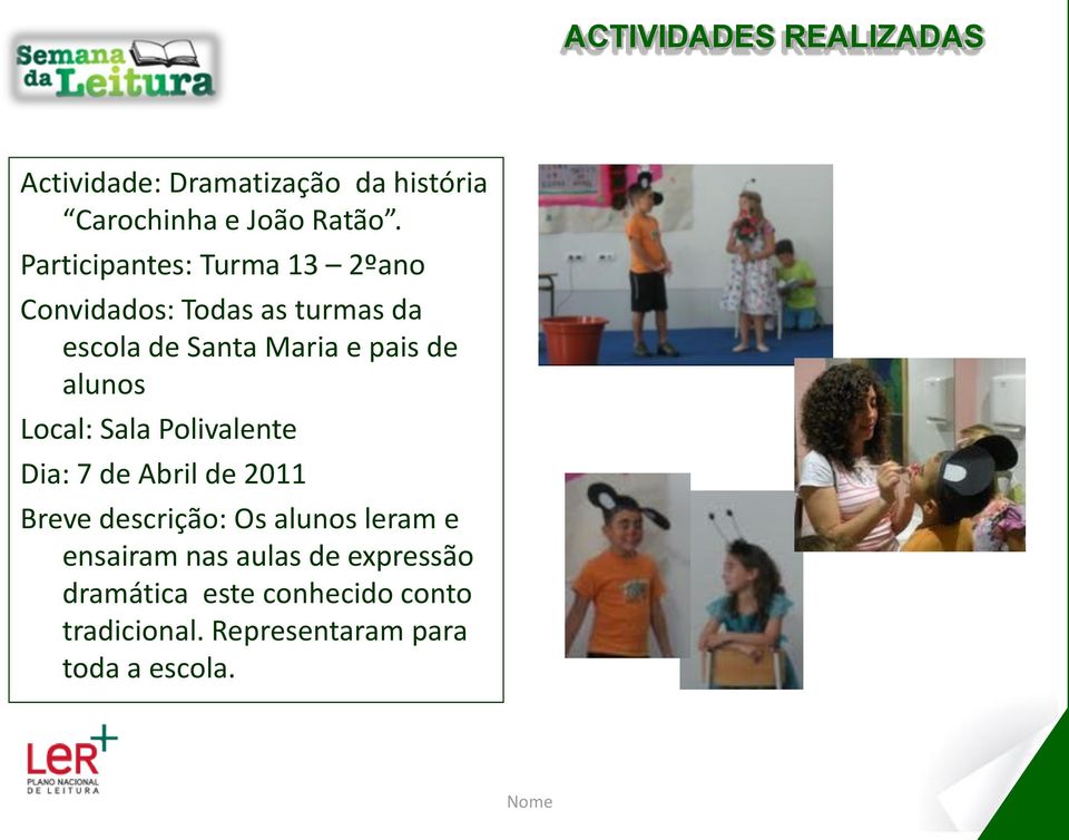 pais de alunos Local: Sala Polivalente Dia: 7 de Abril de 2011 Breve descrição: Os