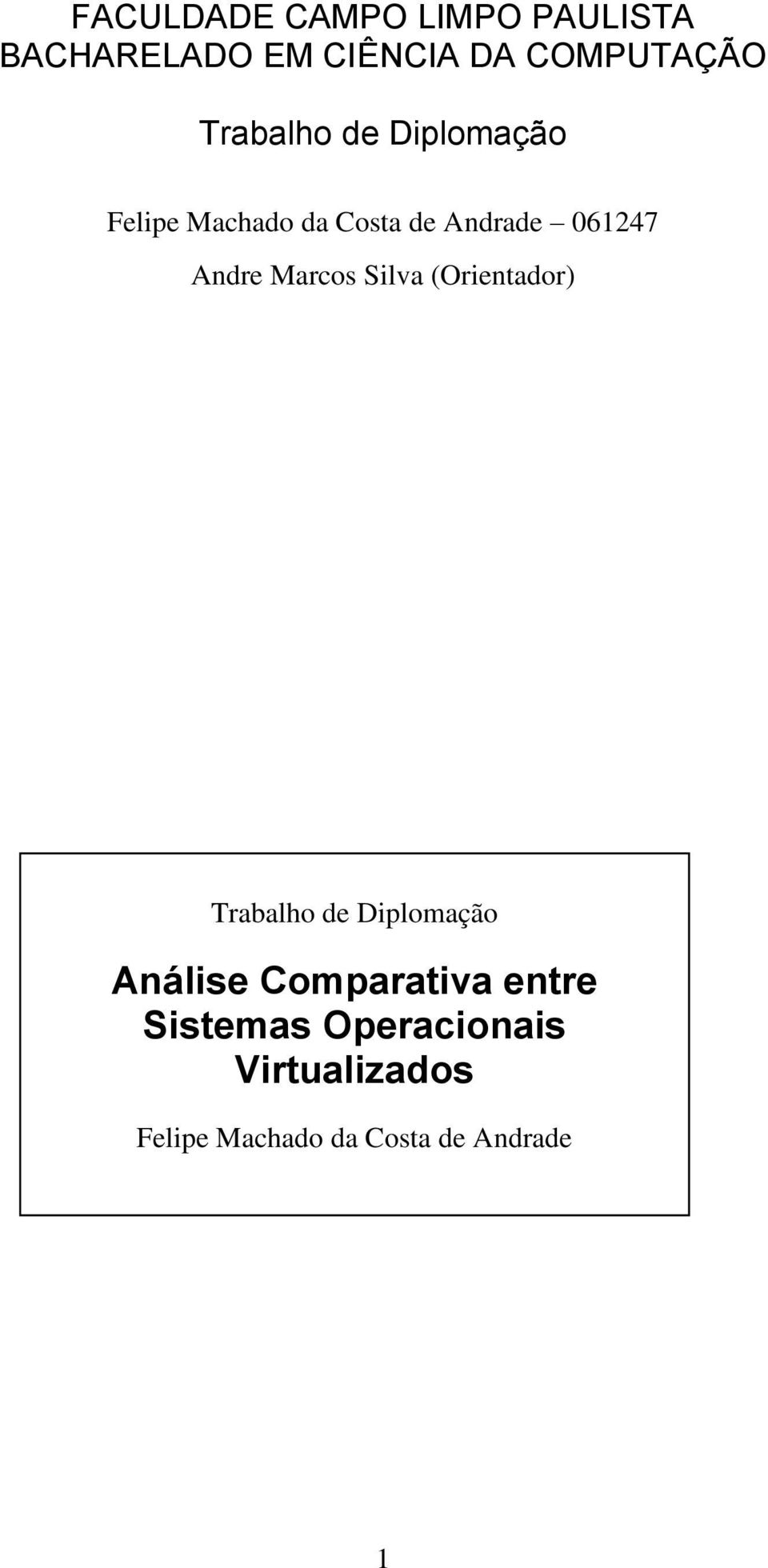 Marcos Silva (Orientador) Trabalho de Diplomação Análise Comparativa