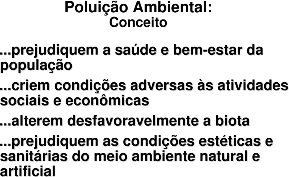 ..criem condições adversas às s atividades sociais e econômicas.