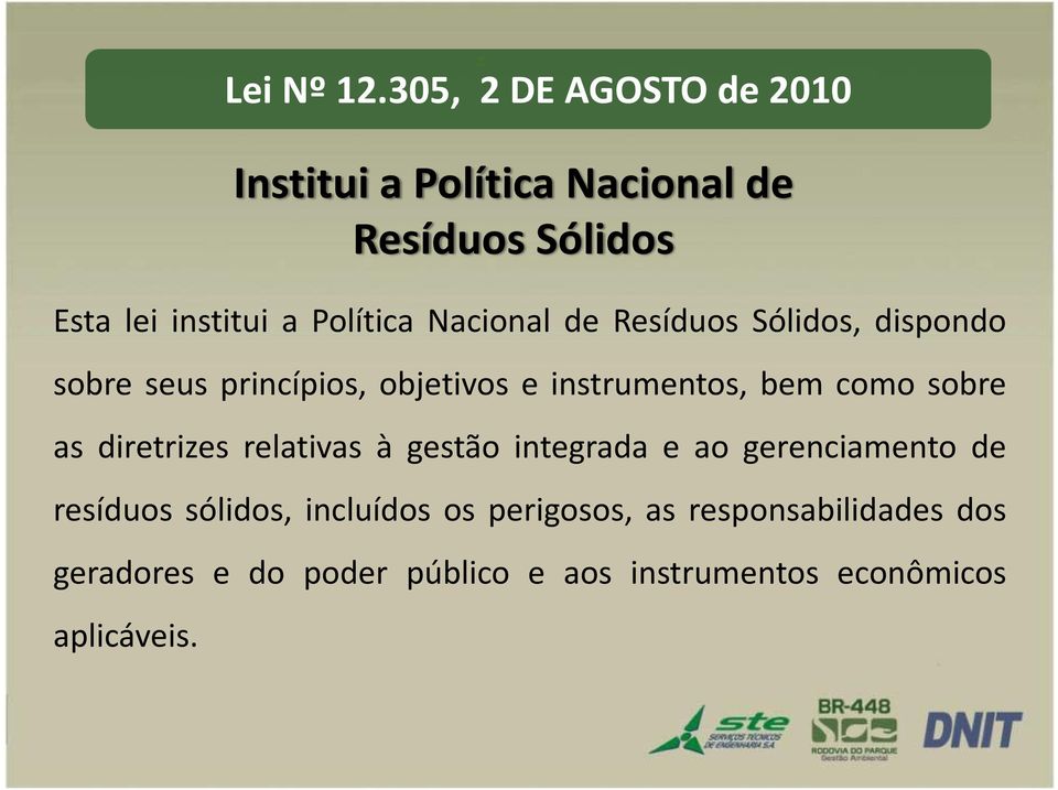 relativas à gestão integrada e ao gerenciamento de resíduos sólidos, incluídos os perigosos, as