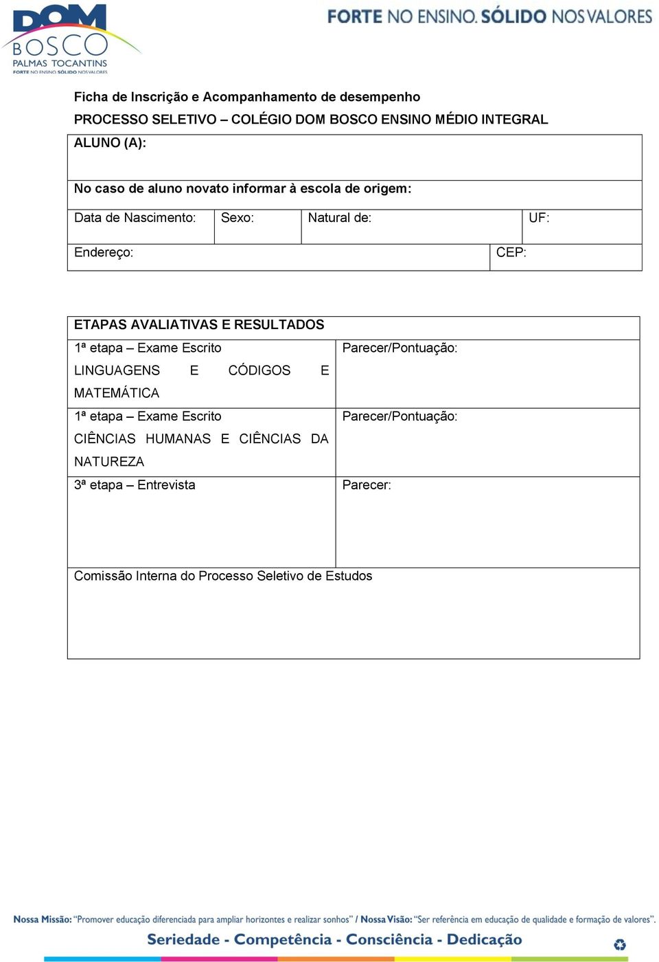 AVALIATIVAS E RESULTADOS 1ª etapa Exame Escrito Parecer/Pontuação: LINGUAGENS E CÓDIGOS E MATEMÁTICA 1ª etapa Exame Escrito