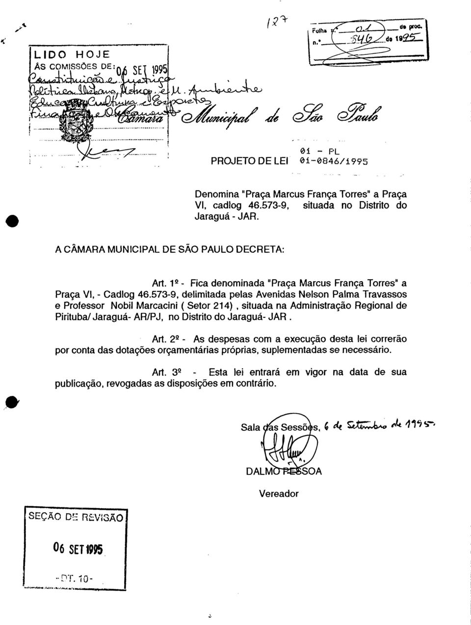 573-9, dlimitada plas Avnidas Nlsn Palma Travasss Prfssr Nbil Marcacini ( Str 214), situada na Administraçã Rginal d Pirituba/ Jaraguá- AR/PJ, n Distrit d Jaraguá- JAR. Art.