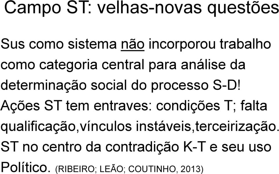 Ações ST tem entraves: condições T; falta qualificação,vínculos