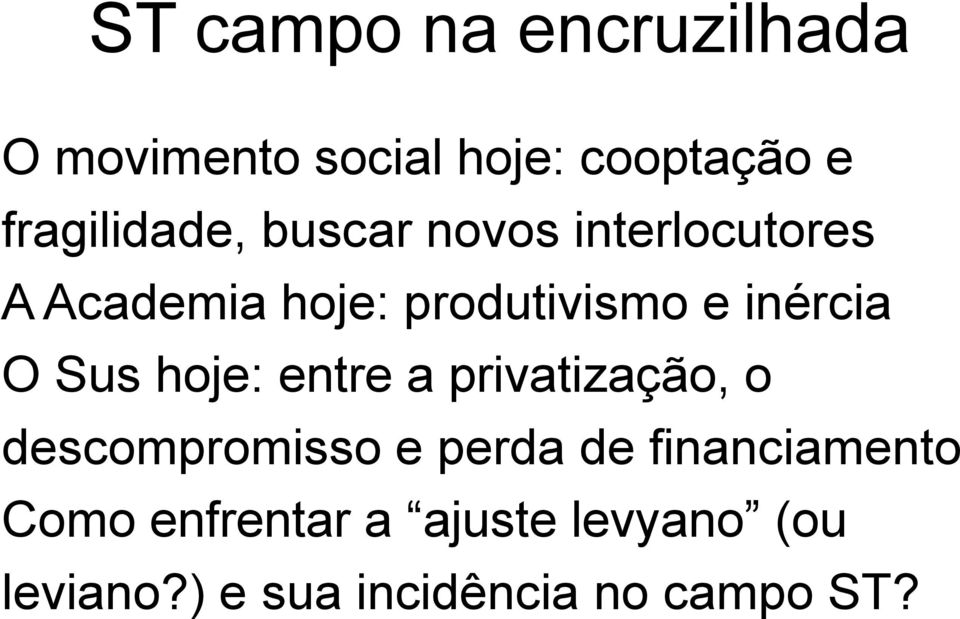 inércia O Sus hoje: entre a privatização, o descompromisso e perda de