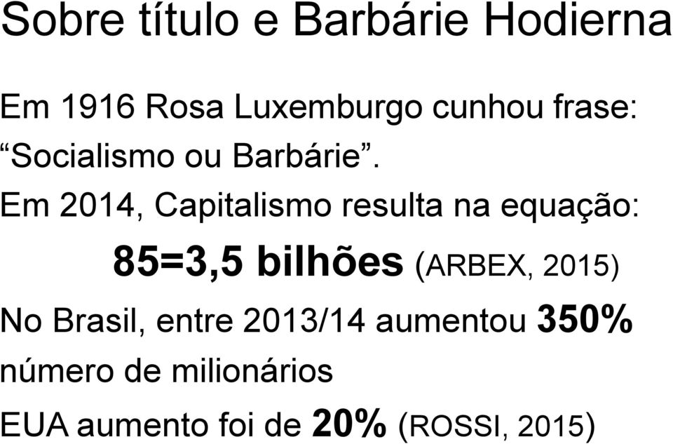 Em 2014, Capitalismo resulta na equação: 85=3,5 bilhões (ARBEX,