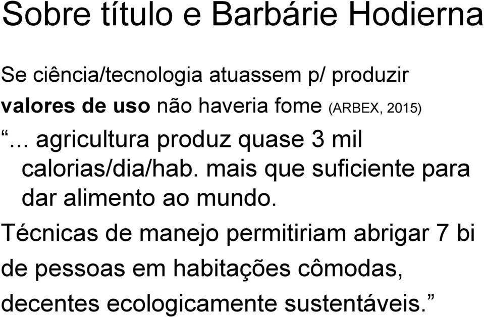 .. agricultura produz quase 3 mil calorias/dia/hab.