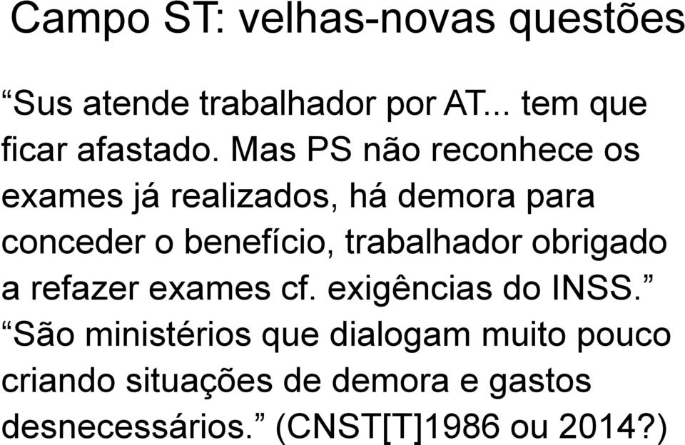 trabalhador obrigado a refazer exames cf. exigências do INSS.