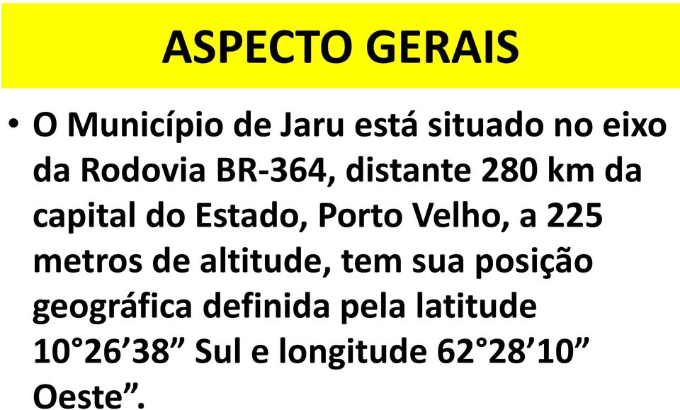 Velho, a 225 metros de altitude, tem sua posição geográfica