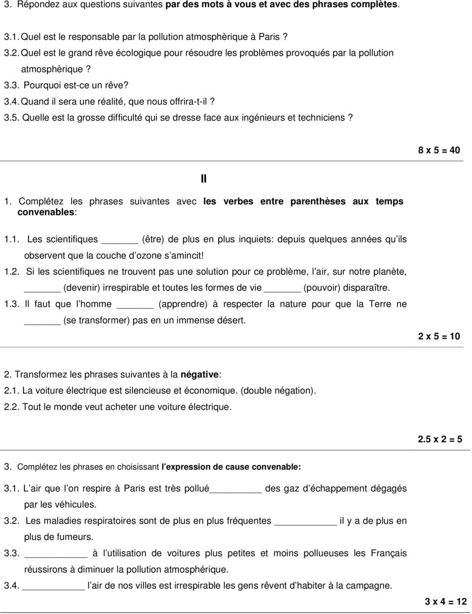 Quelle est la grosse difficulté qui se dresse face aux ingénieurs et techniciens? 8 x 5 = 40 II 1.