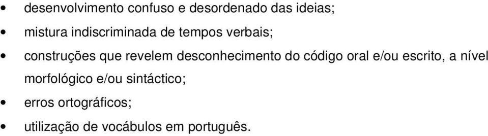 desconhecimento do código oral e/ou escrito, a nível