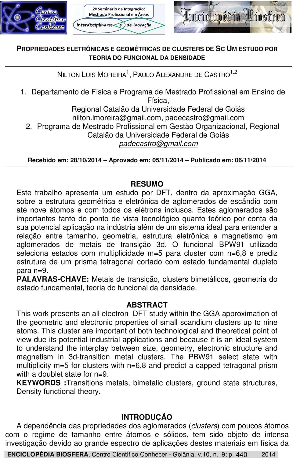 Programa de Mestrado Profissional em Gestão Organizacional, Regional Catalão da Universidade Federal de Goiás padecastro@gmail.